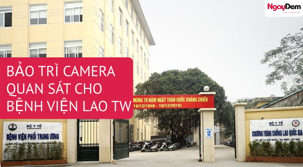 bảo trì camera bệnh viên lao phổi