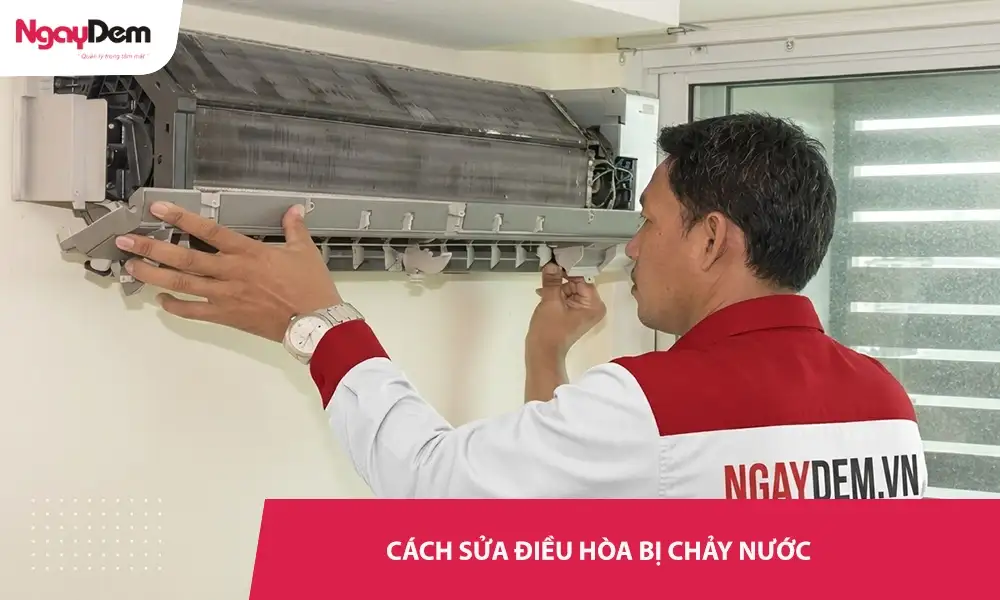 Cách sửa điều hoà bị chảy nước và dấu hiệu nhận biết