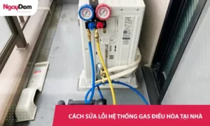 Cách sửa lỗi hệ thống gas điều hòa tại nhà đơn giản nhất