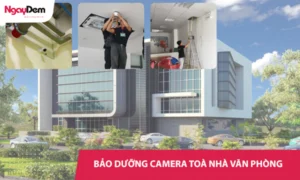 Dịch vụ bảo trì camera toà nhà văn phòng chuyên nghiệp