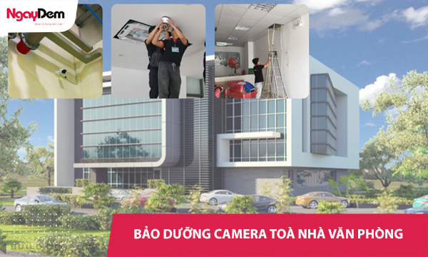 Dịch vụ bảo trì camera toà nhà văn phòng chuyên nghiệp