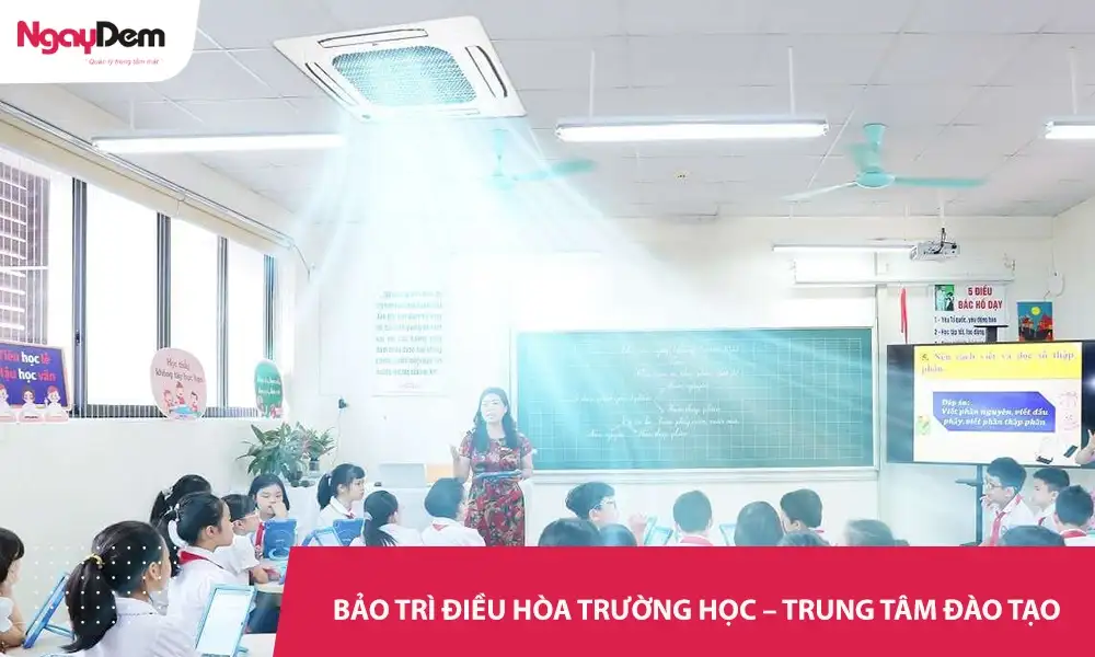 Dịch vụ bảo trì điều hòa Trường học – trung tâm đào tạo – Giải pháp tối ưu chi phí