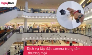 Dịch vụ lắp đặt camera TTTM