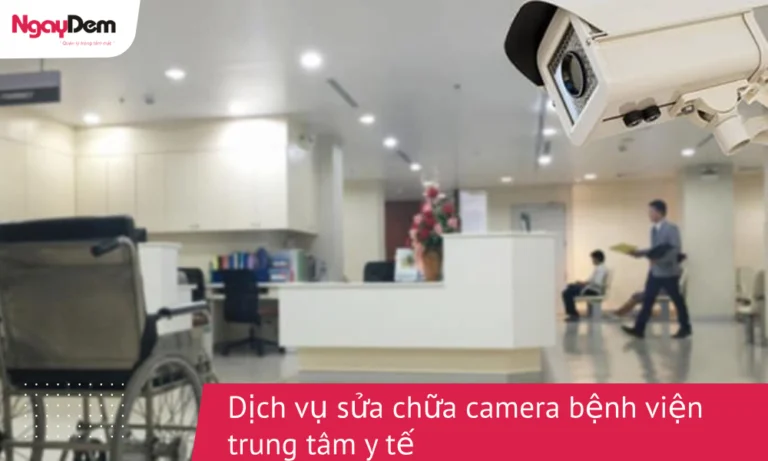 Dịch vụ sửa chữa camera bệnh viện chuyên nghiệp | Có mặt ngay 24/7