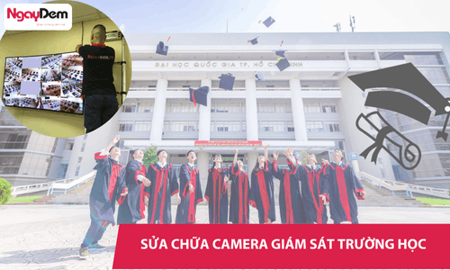 Dịch vụ sửa chữa camera trường học uy tín – chuyên nghiệp – chất lượng