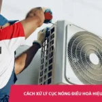 Mách bạn cách xử lý lỗi cục nóng điều hoà hiệu quả