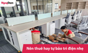 Nên thuê hay tự bảo trì điện nhẹ