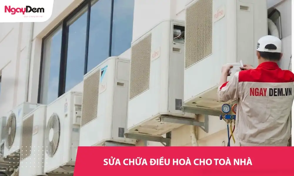 Sửa chữa điều hoà cho toà nhà – Xử lý nhanh, không gián đoạn