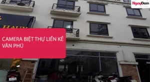 Bảo dưỡng camera giám sát cho Biệt thự liền kề Văn Phú