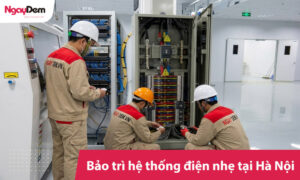 Bảo trì điện nhẹ tại Hà Nội – Định kỳ, tiết kiệm chi phí