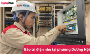 Bảo trì điện nhẹ tại phường Dương Nội uy tín, hỗ trợ nhanh