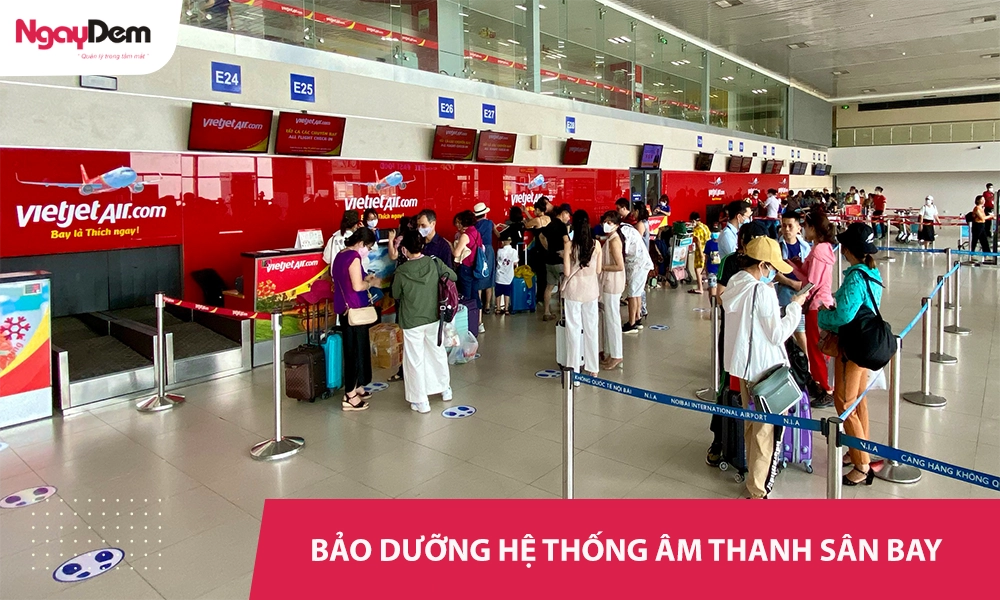 Bảo trì hệ thống âm thanh thông báo cho sân bay uy tín | Hỗ trợ 24/7