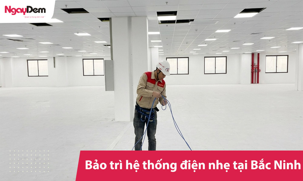 Bảo trì hệ thống điện nhẹ tại Bắc Ninh