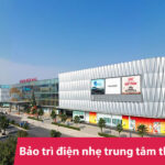 Dich vụ bảo trì điện nhẹ Trung Tâm Thương Mại
