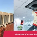 Dịch vụ bảo trì điều hòa cho tòa nhà - Xử lý ngay – không phát sinh chi phí