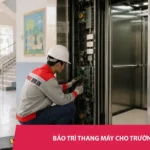 Bảo trì thang máy trường học: Quy trình chuẩn an toàn cần biết