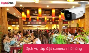dịch vụ lắp đặt camera nhà hàng chuyên nghiệp giá tốt