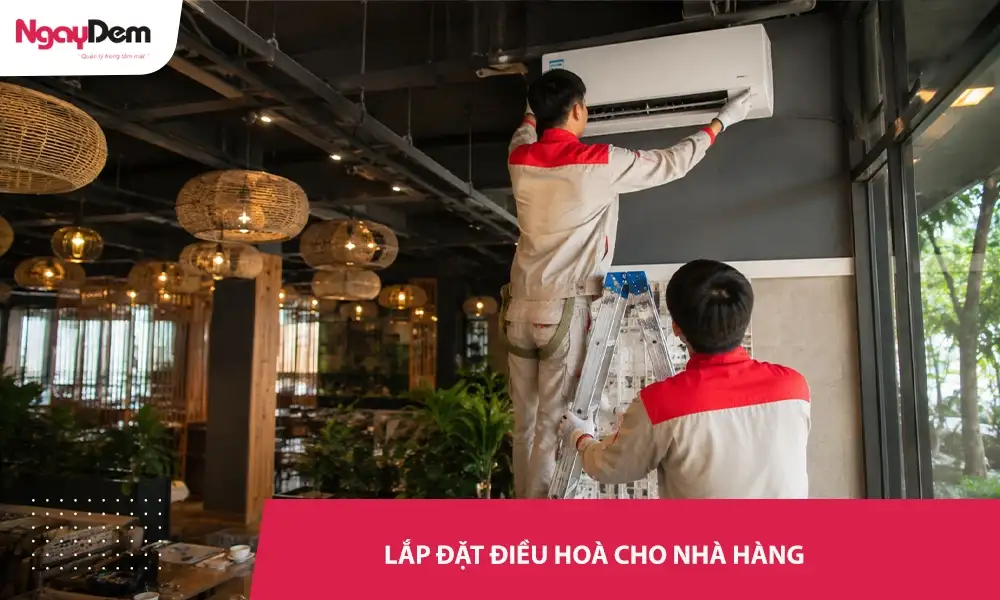 Dịch vụ lắp đặt điều hoà cho nhà hàng chuyên nghiệp, tối ưu chi phí