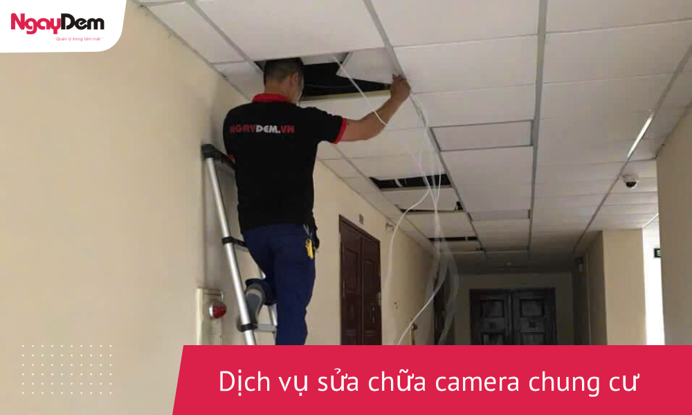 Dịch vụ sửa chữa camera chung cư uy tín – Sửa lỗi ngay