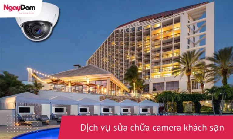 Dịch vụ sửa chữa camera khách sạn chuyên nghiệp