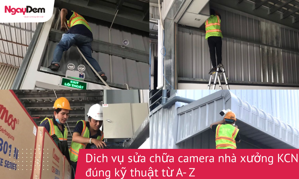 Dịch vụ sửa chữa camera nhà xưởng – KCN đúng kỹ thuật từ A-Z