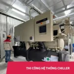 Dịch vụ thi công hệ thống Chiller giải nhiệt nước – uy tín, hỗ trợ 24/7