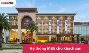 Hệ thống M&E cho khách sạn – Giải pháp tiện nghi, an toàn, tiết kiệm chi phí