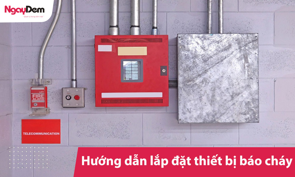 Hướng dẫn lắp đặt thiết bị báo cháy và tiêu chuẩn cần biết