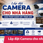 Lắp đặt Camera cho nhà hàng – Giải pháp giám sát trọn gói