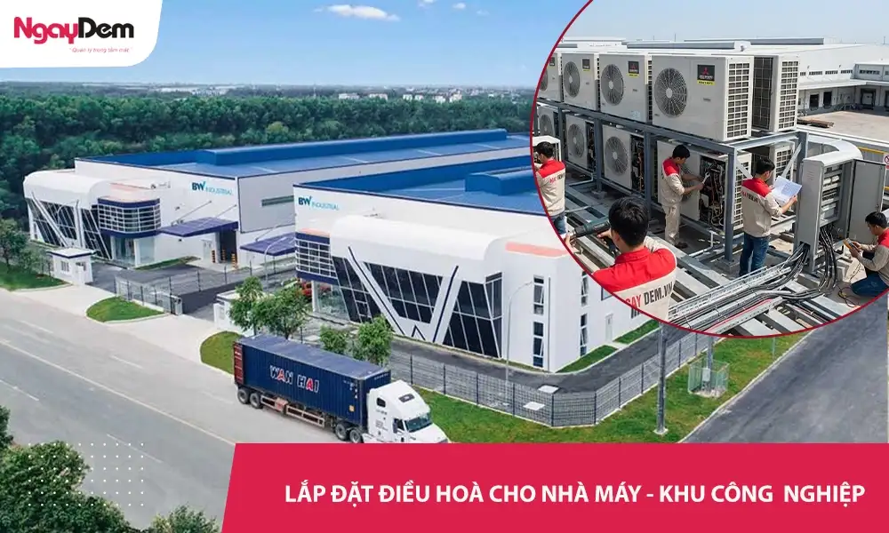 Lắp đặt điều hoà cho nhà máy – Khu công nghiệp – lắp đặt nhanh – giá cự rẻ