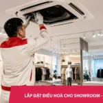 Thi công lắp đặt điều hoà Showroom – cửa hàng trọn gói giá rẻ