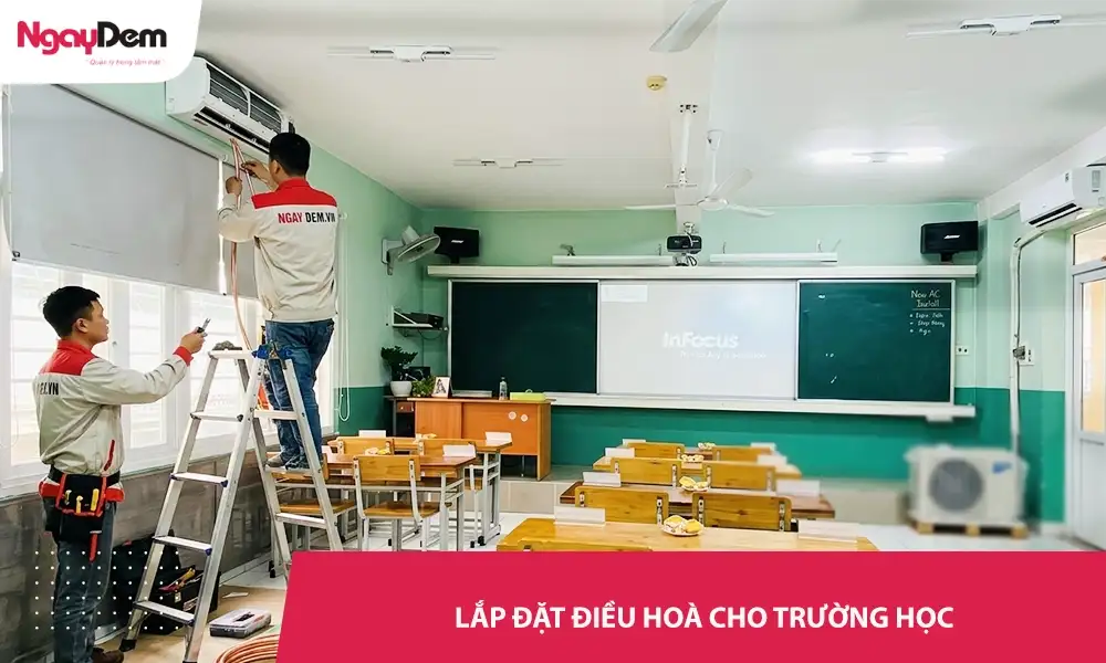 Lắp đặt điều hoà cho trường học giá rẻ – 100% chính hãng, lắp nhanh trong ngày