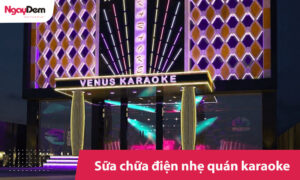 Sữa chữa hệ thống điện nhẹ quán karaoke