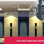 Sửa chữa thang máy chở người nhanh 24/7 | Xử lý sự cố tận nơi