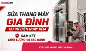 Dịch vụ sửa thang máy gia đình tại Cơ điện Ngày Đêm cam kết chất lượng - bảo hành uy tín