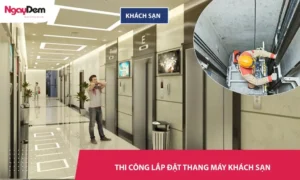 Dịch vụ thi công lắp đặt thang máy khách sạn chuyên nghiệp - Bảo hành uy tín