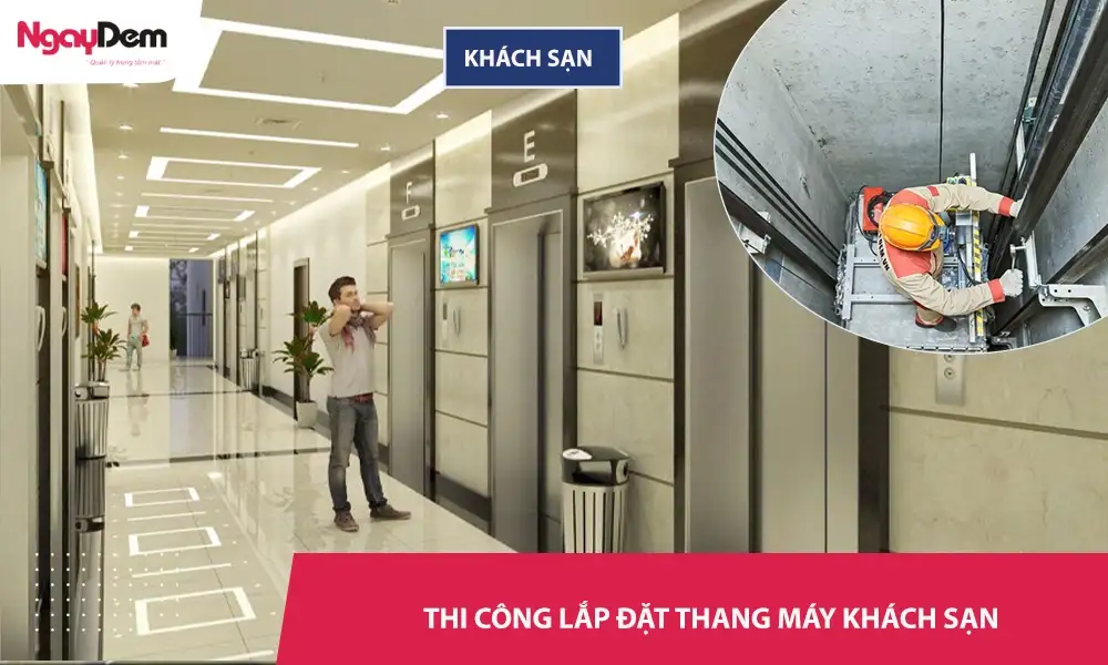 Dịch vụ thi công lắp đặt thang máy khách sạn chuyên nghiệp - Bảo hành uy tín