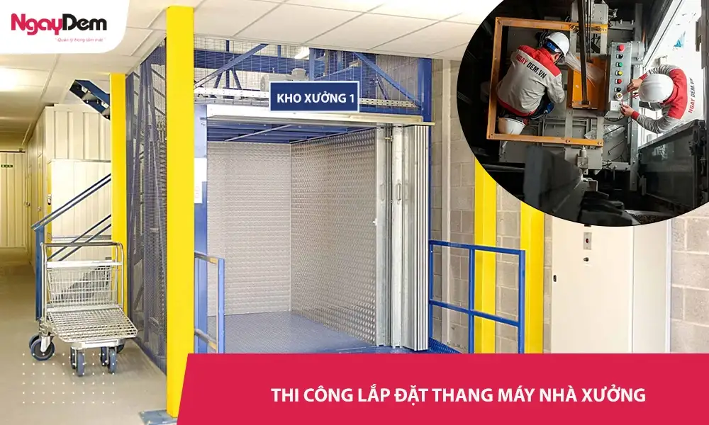 Thi công thang máy nhà xưởng - Giá tốt nhất – Cam kết đúng tiến độ
