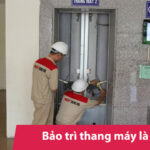 Bảo trì thang máy là gì? Quy trình bảo trì thang máy chuẩn an toàn