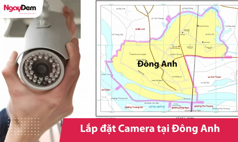 Đơn vị lắp đặt camera tại Đông Anh - Giá ưu đãi ngay hôm nay!