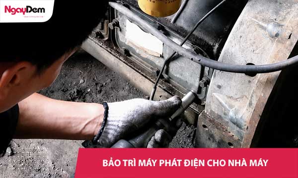 Bảo trì bảo dưỡng máy phát điện cho Nhà máy và Khu công nghiệp