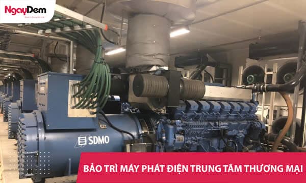 Bảo trì - Bảo dưỡng máy phát điện Trung tâm thương mại chuyên nghiệp