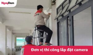 Đơn vị thi công lắp đặt camera - Khảo sát miễn phí