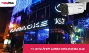 Lắp đặt camera cho quán karaoke, quán bar/club