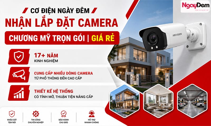 Lựa chọn Cơ điện Ngày Đêm nhận ngay được dịch vụ uy tín, giá rẻ lắp đặt camera Chương Mỹ