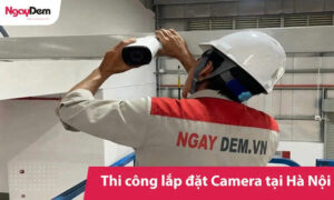 Chuyên thi công lắp đặt camera Hà Nội