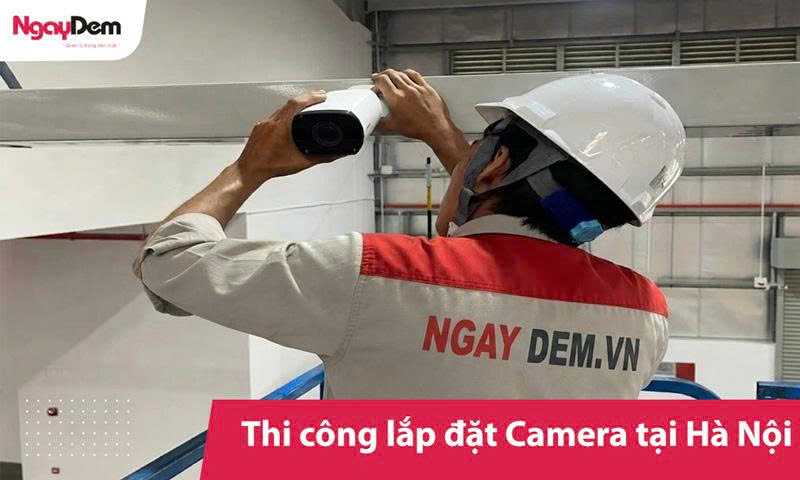 Chuyên thi công lắp đặt camera Hà Nội