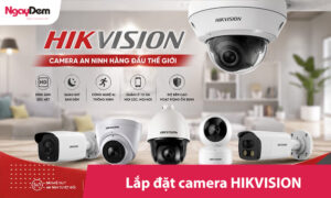 [Trọn gói]Lắp đặt camera Hikvision tại Hà Nội| Tư vấn giải pháp