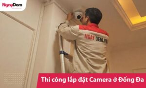 Lắp đặt camera tại Đống Đa | Khảo sát miễn phí