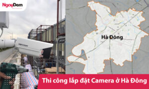 Tư vấn thi công lắp đặt Camera tại Hà Đông giá tốt